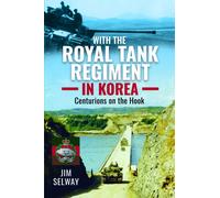 With the Royal Tank Regiment in Korea : Centurions on the Hook