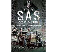With the SAS: Across the Rhine: Into the Heart of Hitler's Third Reich