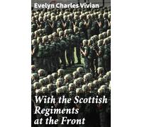 With the Scottish Regiments at the Front