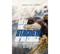 WITH THE STRENGTH OF AN EAGLE: Messenger of God (A TEXAS LAWNBOY AND HIS SAVIOR)