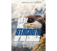 WITH THE STRENGTH OF AN EAGLE: Messenger of God (A TEXAS LAWNBOY AND HIS SAVIOR)