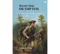 With The Swamp FoxA Story Of General Marion's Young Spies (Edition1)