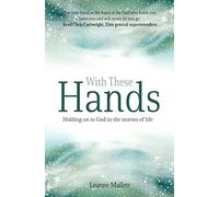 With These Hands : Holding On to God in the Storms of Life