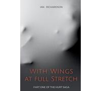 With Wings at Full Stretch: Part One of 'The Hurt Saga': 1