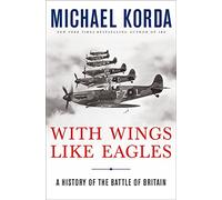 With Wings Like Eagles: A History of the Battle of Britain