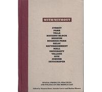 With / without: Spatial Products, Practices and Politics in the Middle East