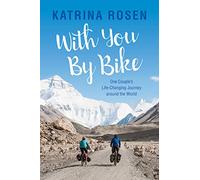 With You By Bike: One Couple’s Life-Changing Journey Around the World