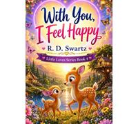 With You, I Feel Happy: A Heartwarming Picture Book That Celebrates Emotions and Togetherness (Little Love Series)