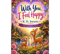With You, I Feel Happy: A Heartwarming Picture Book That Celebrates Emotions and Togetherness (Little Love Series)