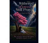 Withered Leaves Still Pray: Everything I Never Said