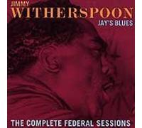 Witherspoon, Jimmy - Jay's Blues: the Complete Federal Sessions