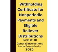 Withholding Certificate for Nonperiodic Payments and Eligible Rollover Distributions: Form W-4R General Instructions 2025