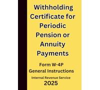 Withholding Certificate for Periodic Pension or Annuity Payments: Form W-4P General Instructions 2025