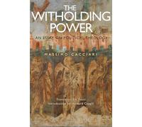 Withholding Power, The: An Essay on Political Theology: 2