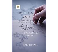 WITHIN AND BEYOND THE LINES: A COLLECTION OF POEMS