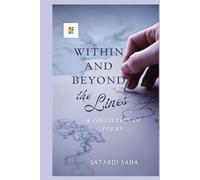 WITHIN AND BEYOND THE LINES: A COLLECTION OF POEMS
