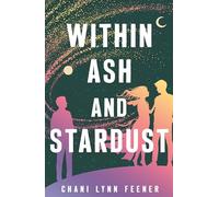 Within Ash and Stardust: 3 (The Xenith Trilogy, 3)