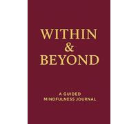 WITHIN & BEYOND: A Guided Mindfulness Journal