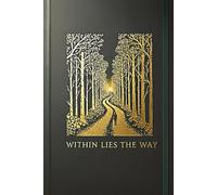 Within Lies the Way - Inspirational Notebook Journal with 200 Lined Pages for Writing, Ideas & Reflections
