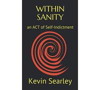 WITHIN SANITY: an ACT of Self-Indictment