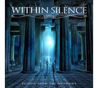Within Silence : Return from the Shadows CD (2017) NEW Fast and FREE P & P