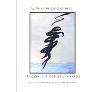 Within the Gates of Hell: True Covid-19 Stories by Inmates