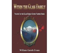 Within the Glass Darkly: Volume 1 of the Glass Darkly Gothic Vampire Series