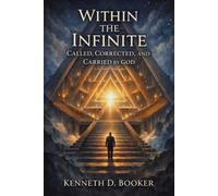 Within the Infinite: Called, Corrected, and Carried by GOD
