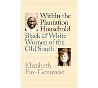 Within the Plantation Household: Black and White Women of the Old South (Gender and American Culture)