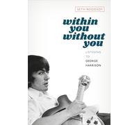 Within You Without You : Listening to George Harrison