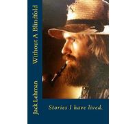 Without A Blindfold: Stories I have lived.