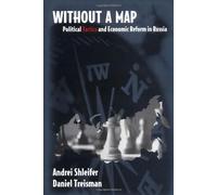 Without a Map - Political Tactics & Economic Reform in Russia: Political Tactics and Economic Reform in Russia
