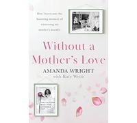 Without a Mother's Love: Now with a Bonus Updated Chapter