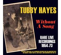 Tubby Hayes - Without A Song - Rare Live Recordings 1954-73