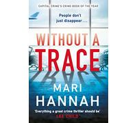 Without a Trace : An edge-of-your-seat thriller about what happens when the person you love most disappears - DCI Kate Daniels 7