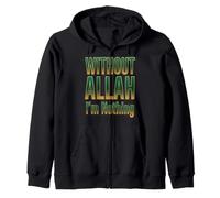 Without Allah I'm Nothing Islamic Ramadan 2026 Muslim Zip Hoodie