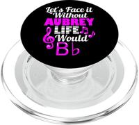 Without Aubrey Life Would B Flat Music Lover First Name PopSockets PopGrip for MagSafe