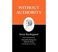 Without Authority: 18 (Kierkegaard's Writings, 18)