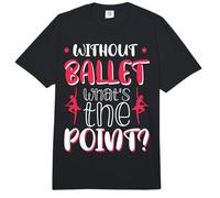 Without Ballet What's The Point? Comfort Colors Adult Heavyweight T-Shirt
