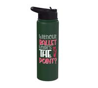 Without Ballet What's The Point? Stainless Steel Insulated Water Bottle