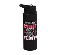 Without Ballet What's The Point? Stainless Steel Insulated Water Bottle