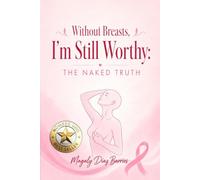 Without Breasts, I'm Still Worthy: The Naked Truth