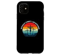 Without Christ I am Nothing - Saved by Grace Case for iPhone 11