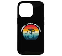 Without Christ I am Nothing - Saved by Grace Case for iPhone 13 Pro