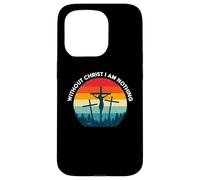 Without Christ I am Nothing - Saved by Grace Case for iPhone 15 Pro