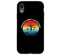 Without Christ I am Nothing - Saved by Grace Case for iPhone XR