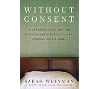 Without Consent: A Landmark Trial and the Decades-Long Struggle to Make Spousal Rape a Crime