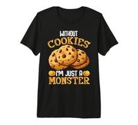 Without Cookies I'm Just A Monster Premium T-Shirt