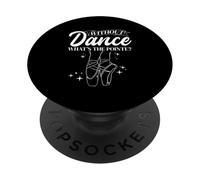 WITHOUT Dance WHAT'S THE POINTE? Ballet Dancer PopSockets Adhesive PopGrip