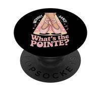 Without Dance What's The Pointe Ballet Dancing PopSockets Adhesive PopGrip
